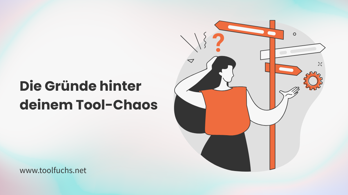 Warum Tool-Chaos entsteht